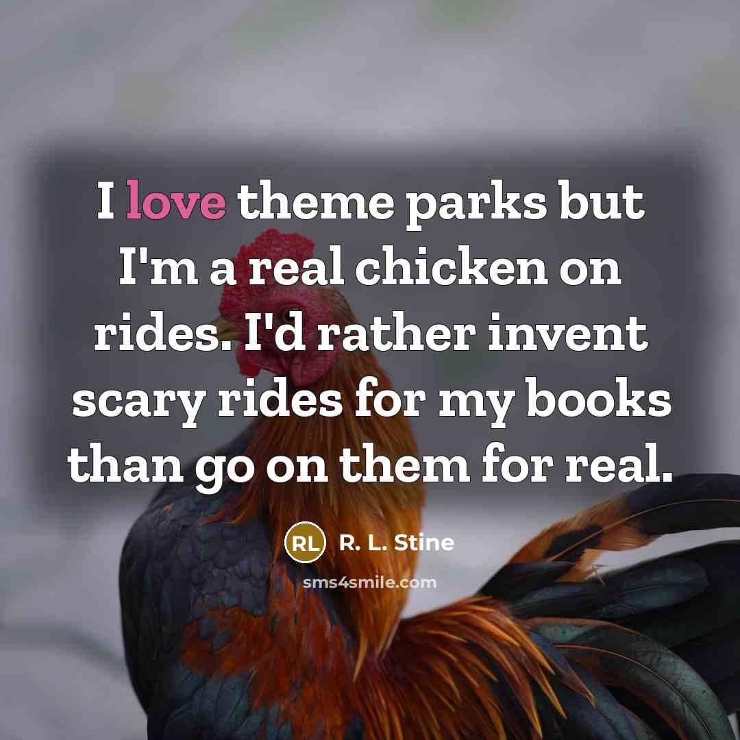 “I love theme parks but I'm a real chicken on…” quote by R. L. Stine