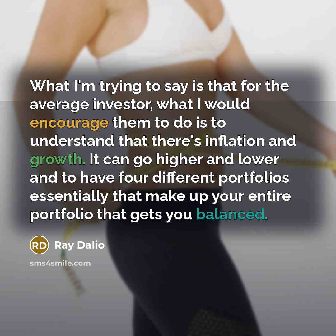 “What I'm trying to say is that for the average…” quote by Ray Dalio