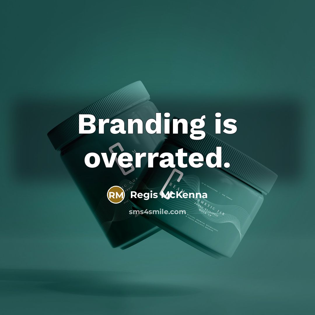“Branding is overrated.…” quote by Regis McKenna