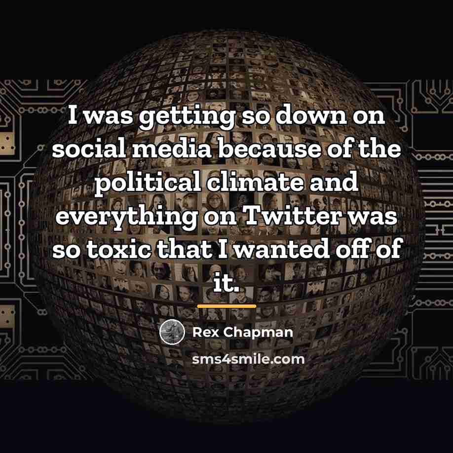 “I was getting so down on social media because of…” quote by Rex Chapman
