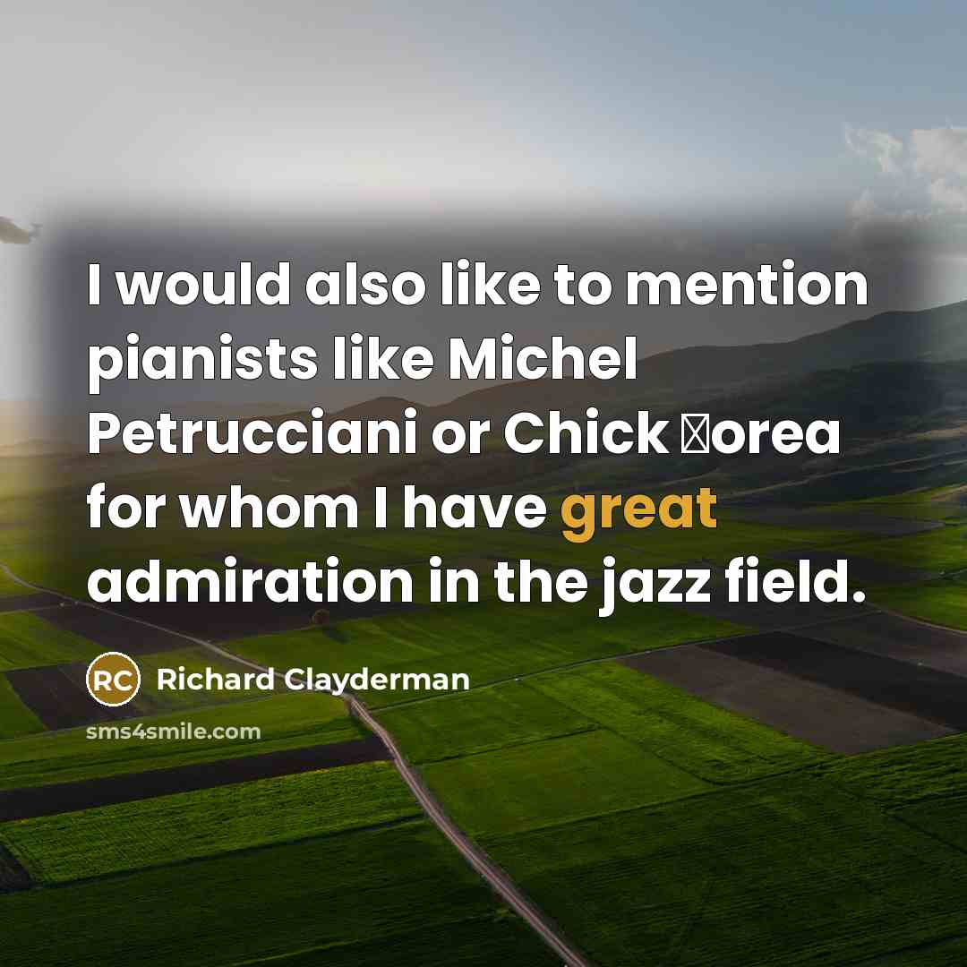 “I would also like to mention pianists like Michel Petrucciani…” quote by Richard Clayderman
