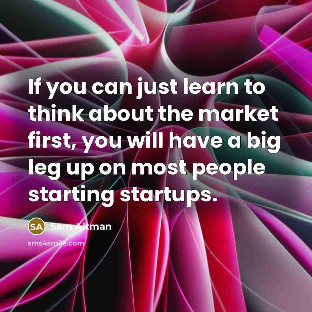 “If you can just learn to think about the market…” quote by Sam Altman