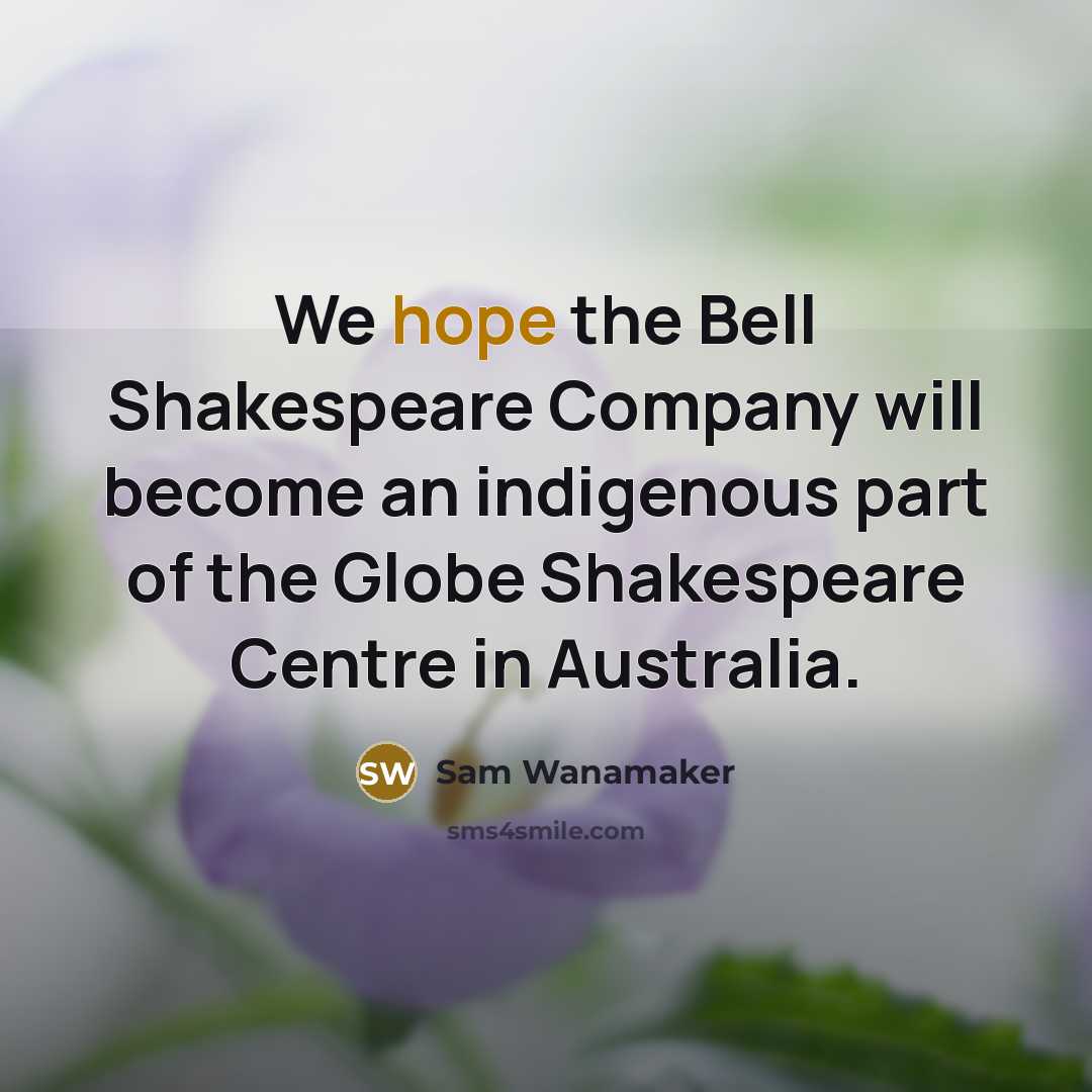 “We hope the Bell Shakespeare Company will become an indigenous…” quote by Sam Wanamaker