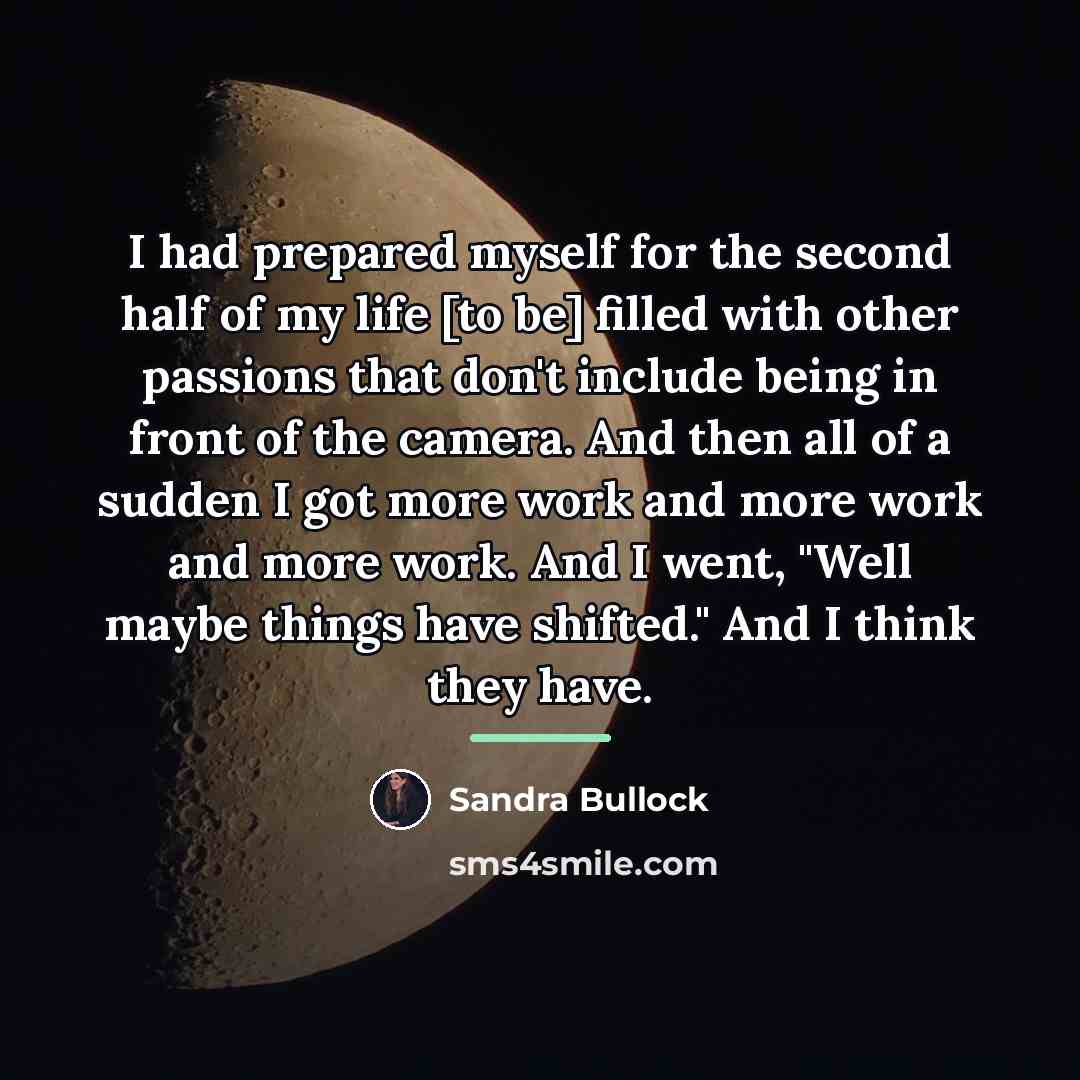 “I had prepared myself for the second half of my…” quote by Sandra Bullock