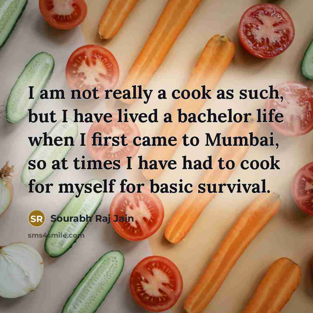 “I am not really a cook as such, but I…” quote by Sourabh Raj Jain