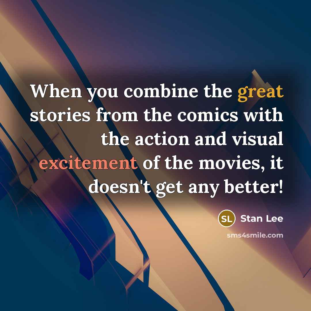 “When you combine the great stories from the comics with…” quote by Stan Lee