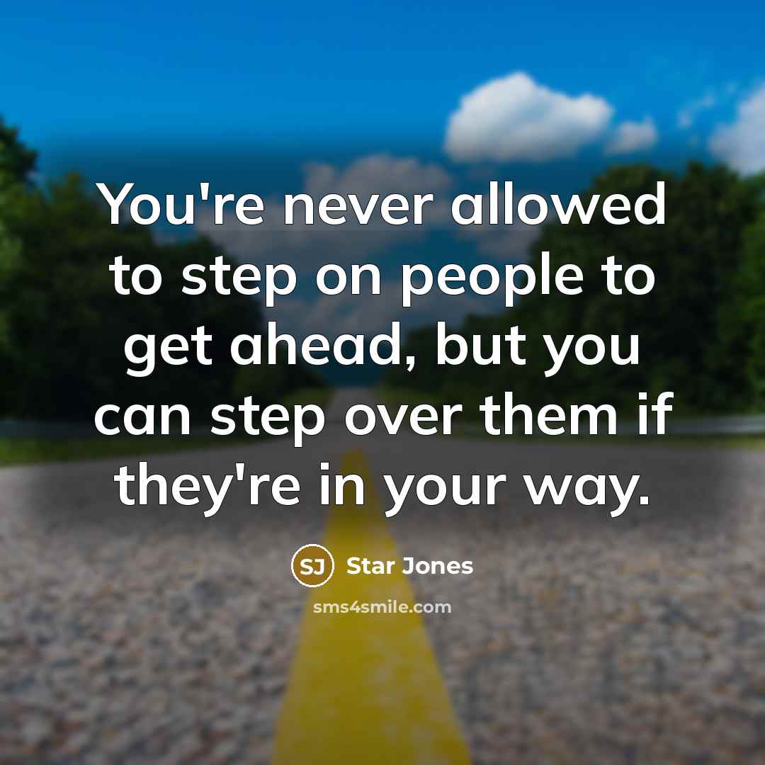 “You're never allowed to step on people to get ahead,…” quote by Star Jones