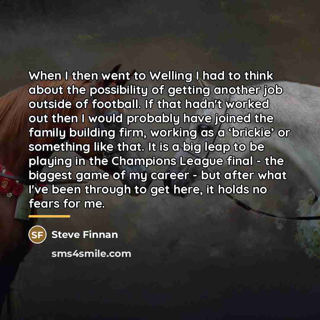 “When I then went to Welling I had to think…” quote by Steve Finnan
