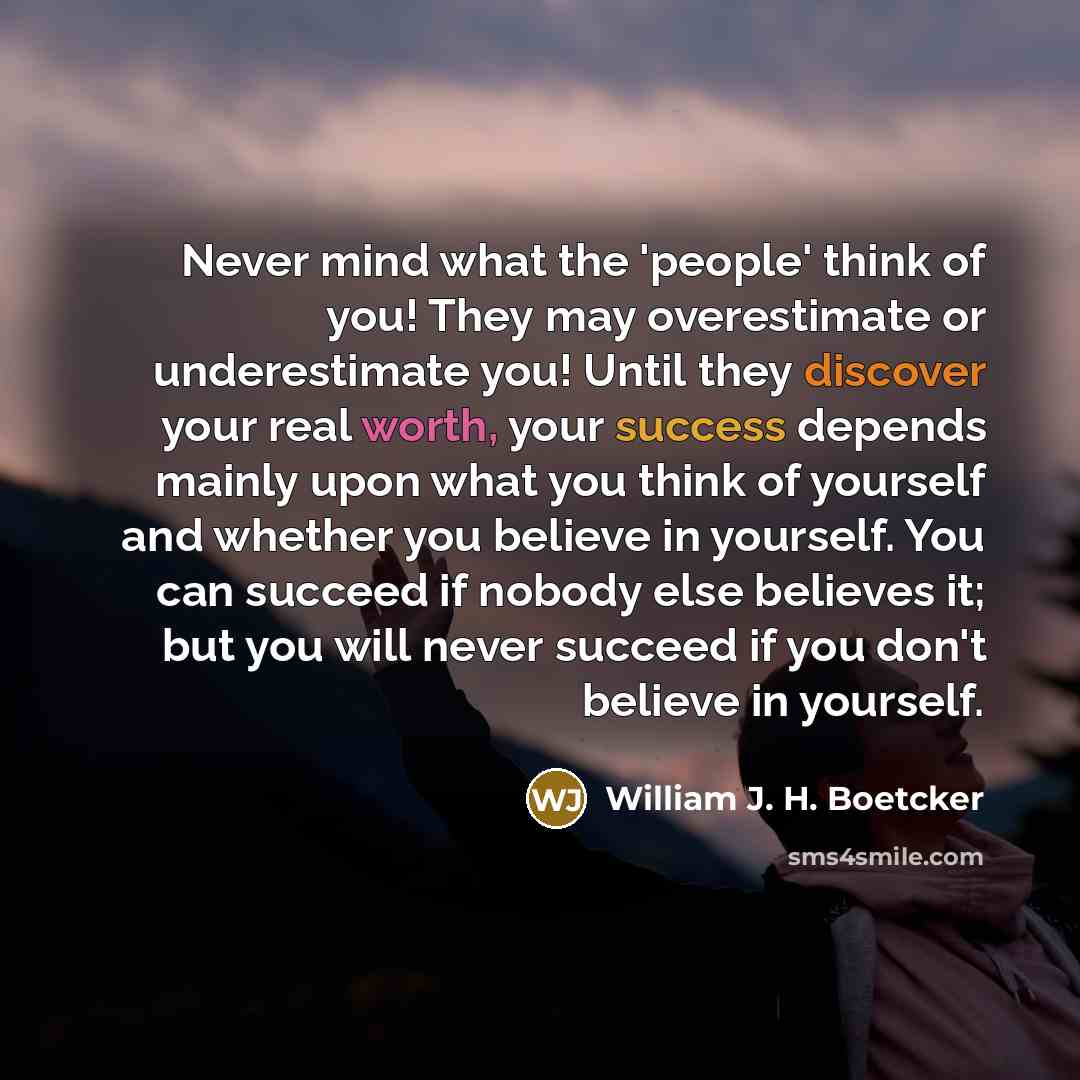 “Never mind what the 'people' think of you! They may…” quote by William J. H. Boetcker