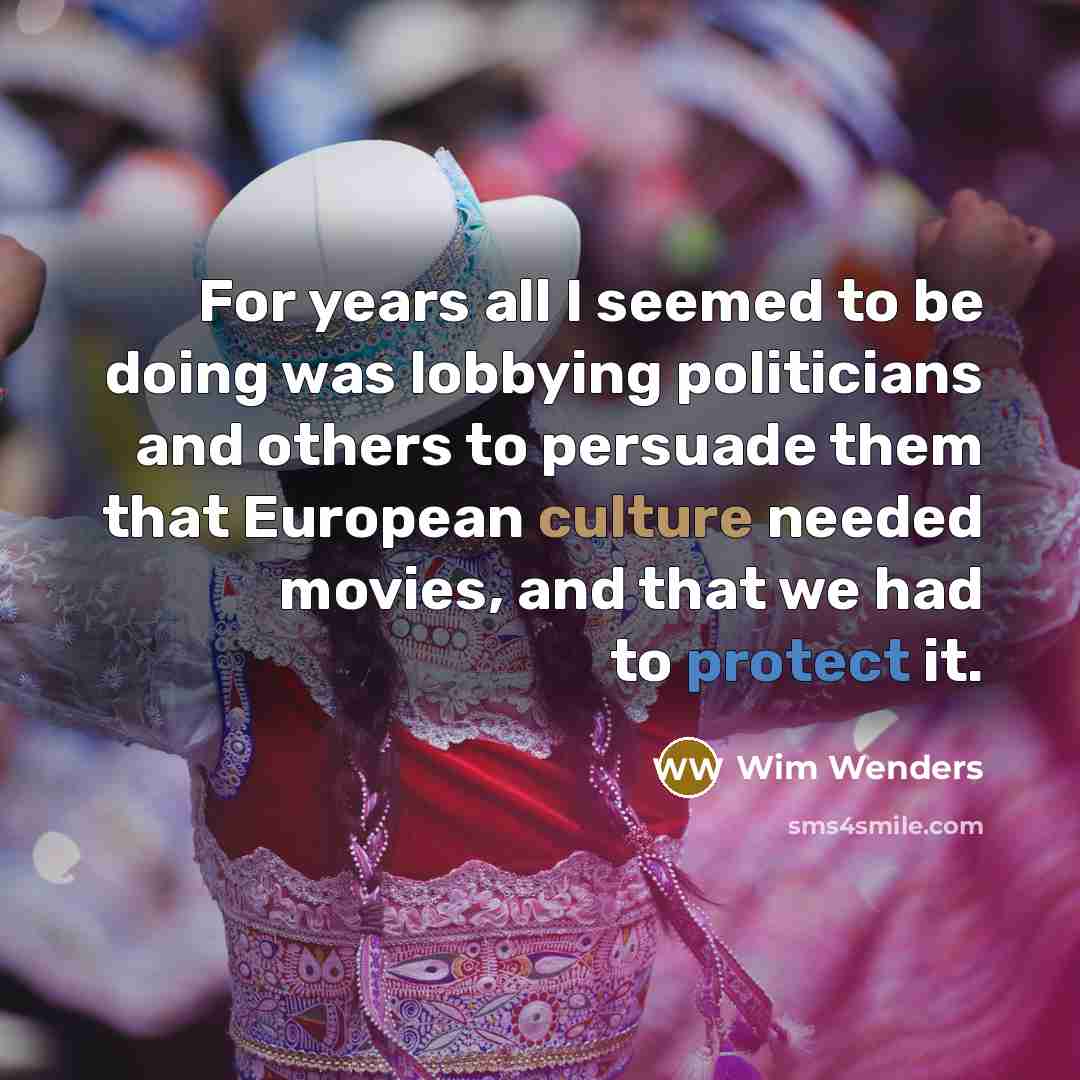 “For years all I seemed to be doing was lobbying…” quote by Wim Wenders