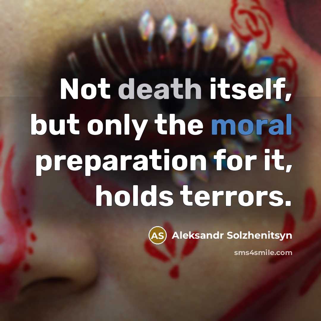 “Not death itself, but only the moral preparation for it,…” quote by Aleksandr Solzhenitsyn