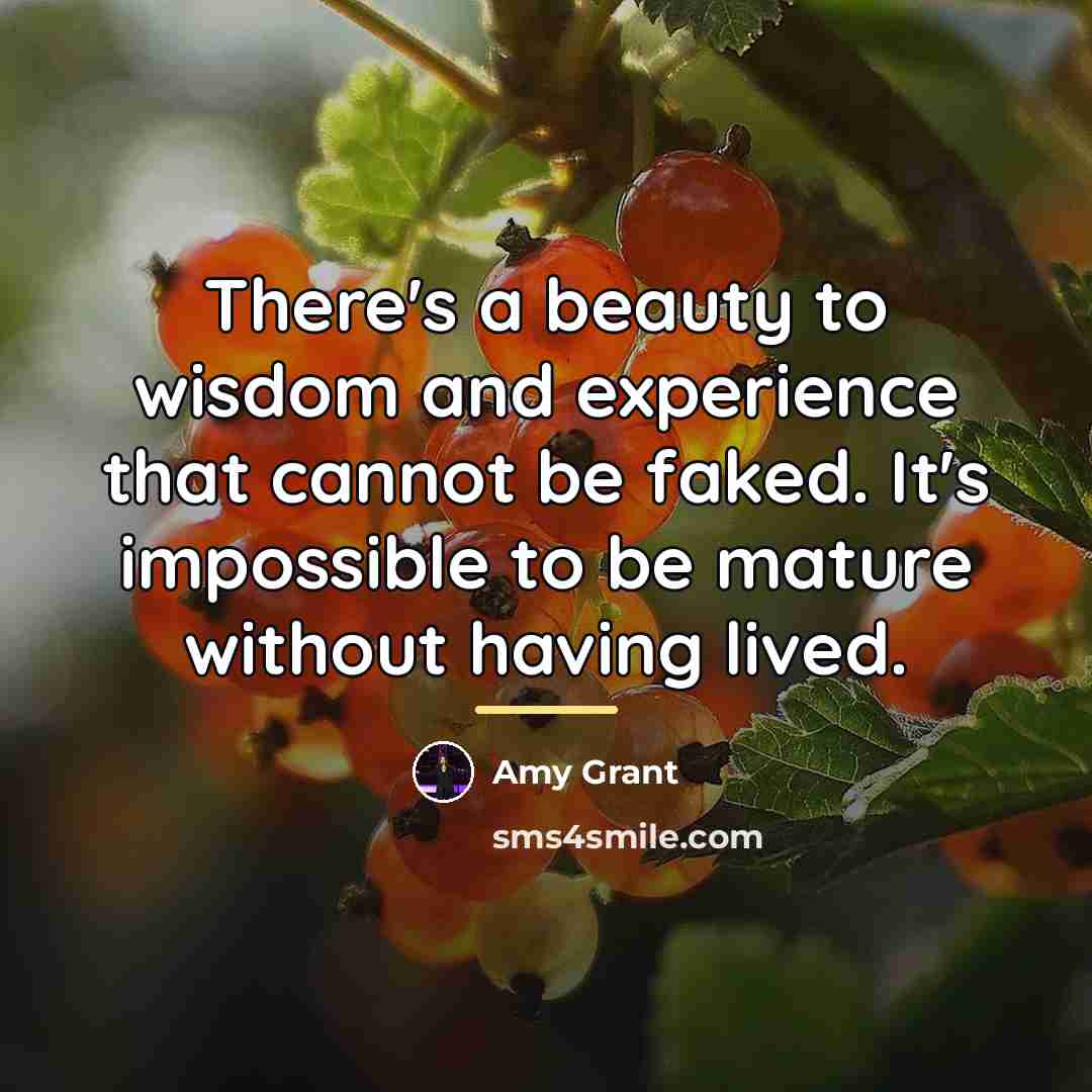 “There's a beauty to wisdom and experience that cannot be…” quote by Amy Grant