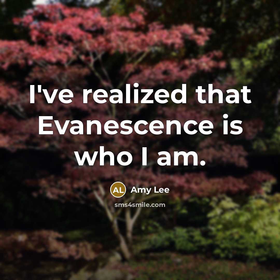 “I've realized that Evanescence is who I am.” quote by Amy Lee