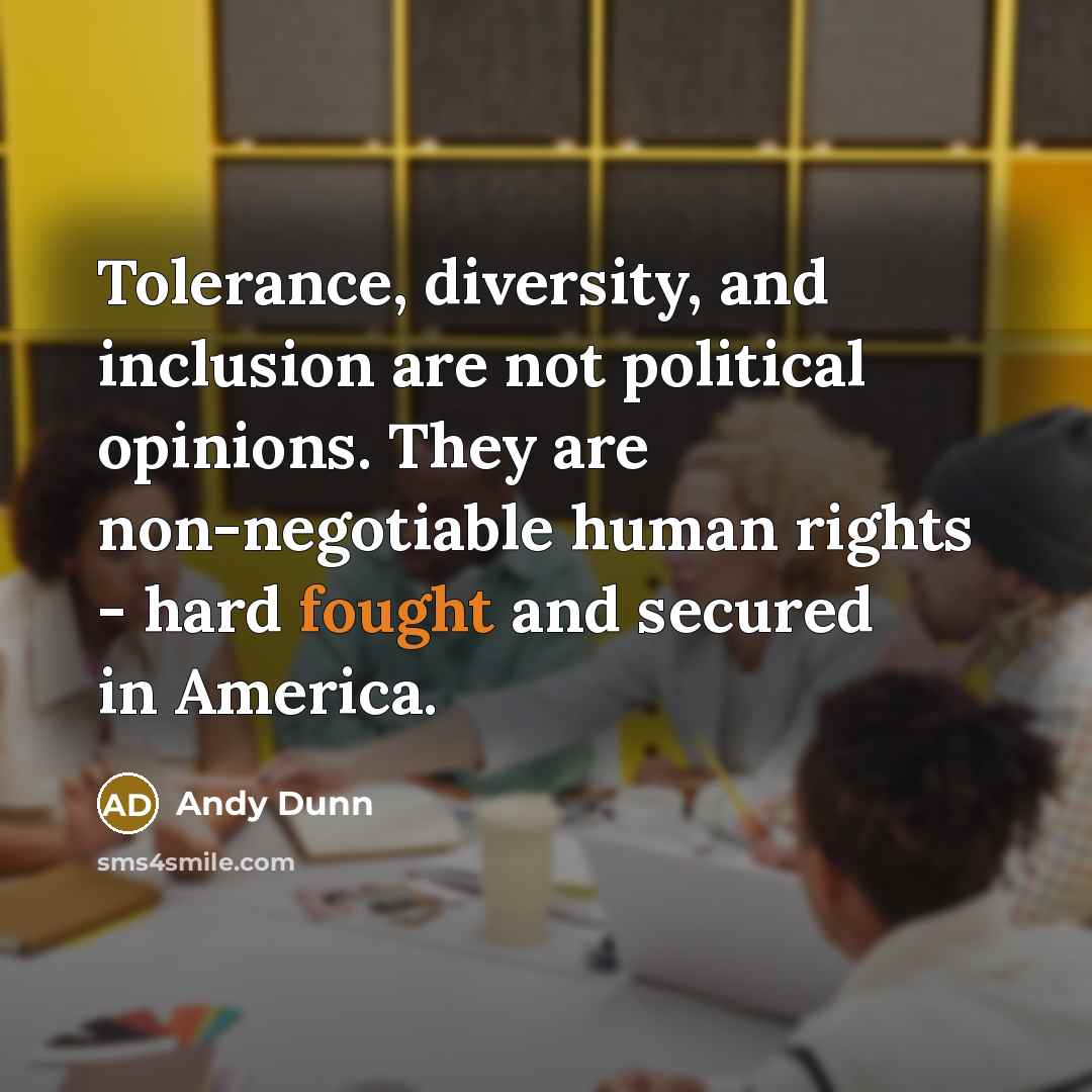 “Tolerance, diversity, and inclusion are not political opinions. They are…” quote by Andy Dunn