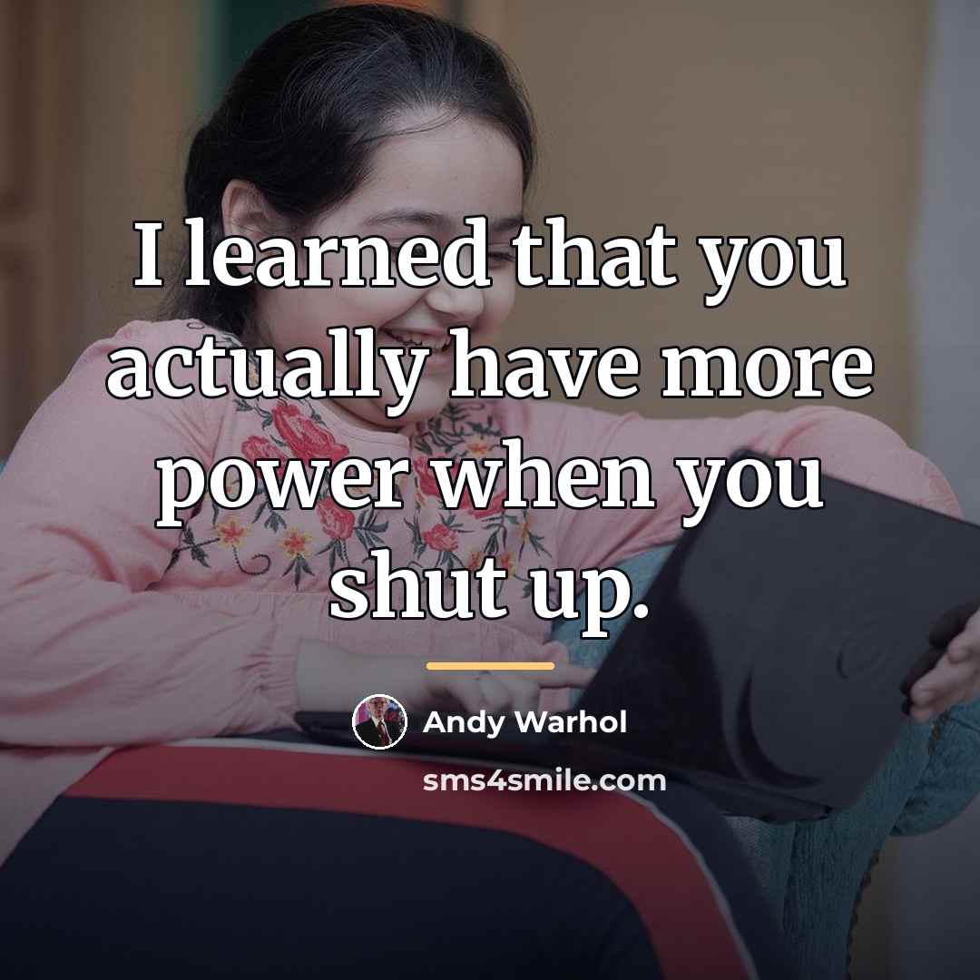 “I learned that you actually have more power when you…” quote by Andy Warhol