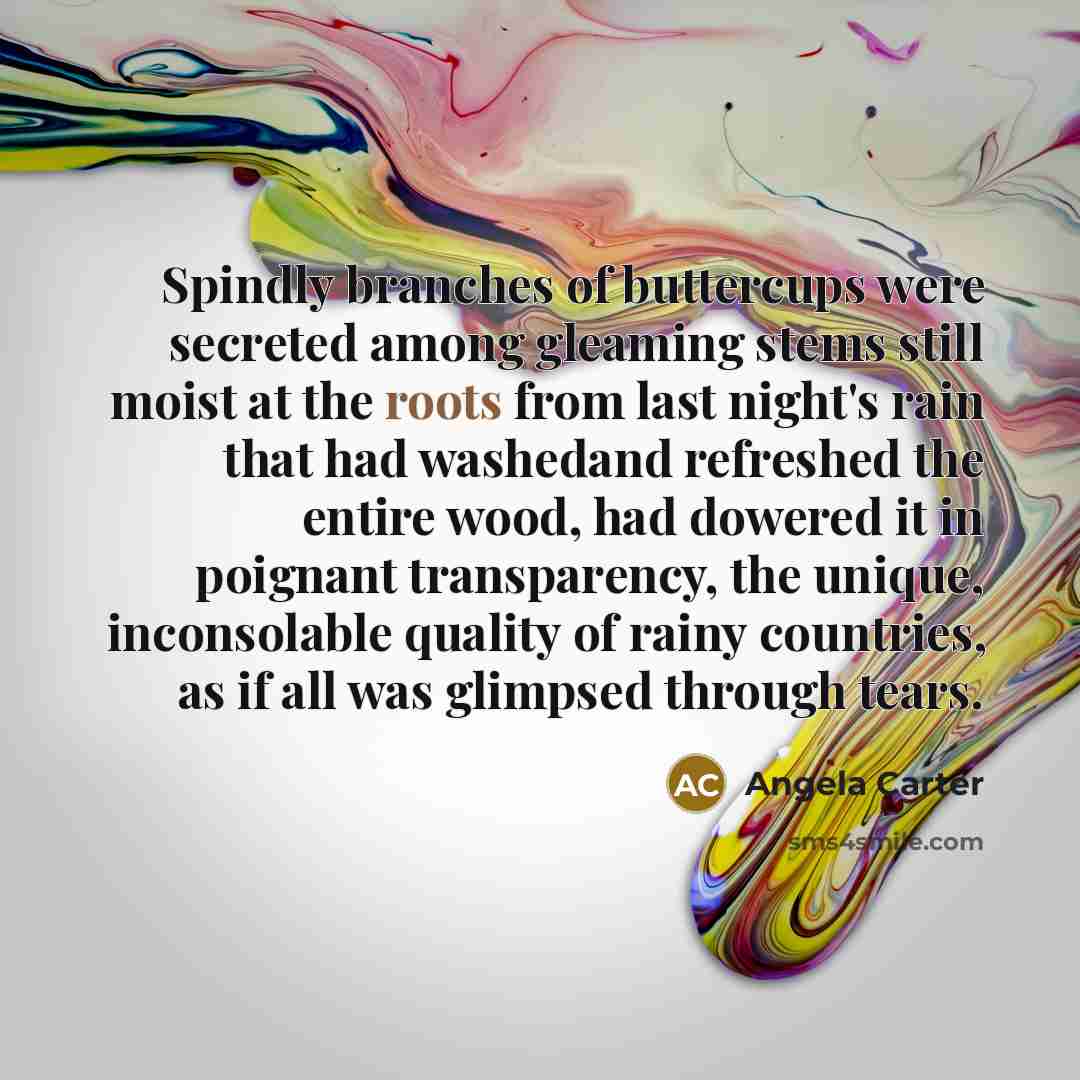 “Spindly branches of buttercups were secreted among gleaming stems still…” quote by Angela Carter