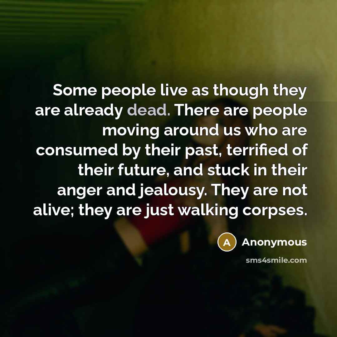 “Some people live as though they are already dead. There…” quote by Anonymous