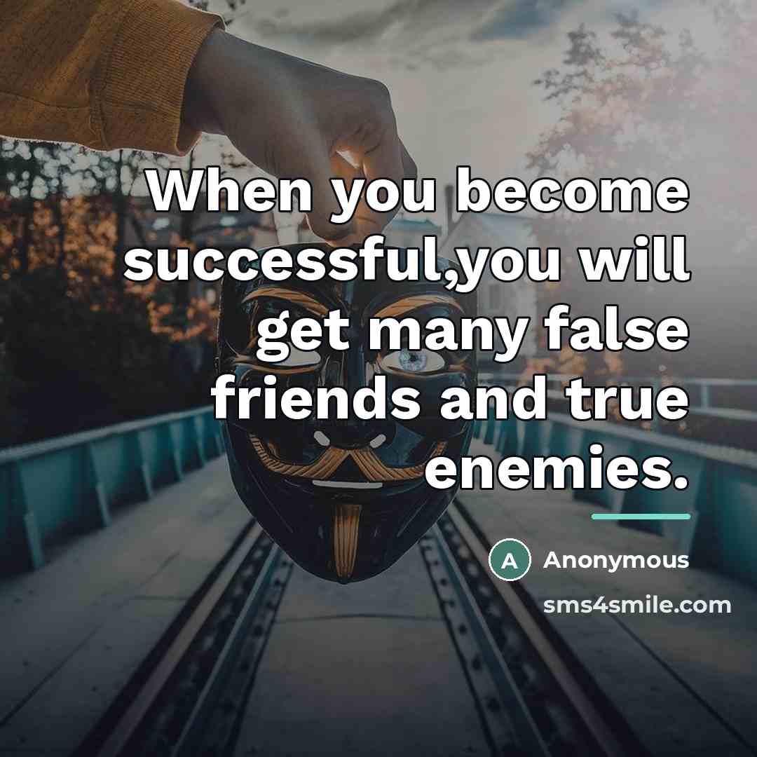 “When you become successful,you will get many false friends and…” quote by Anonymous
