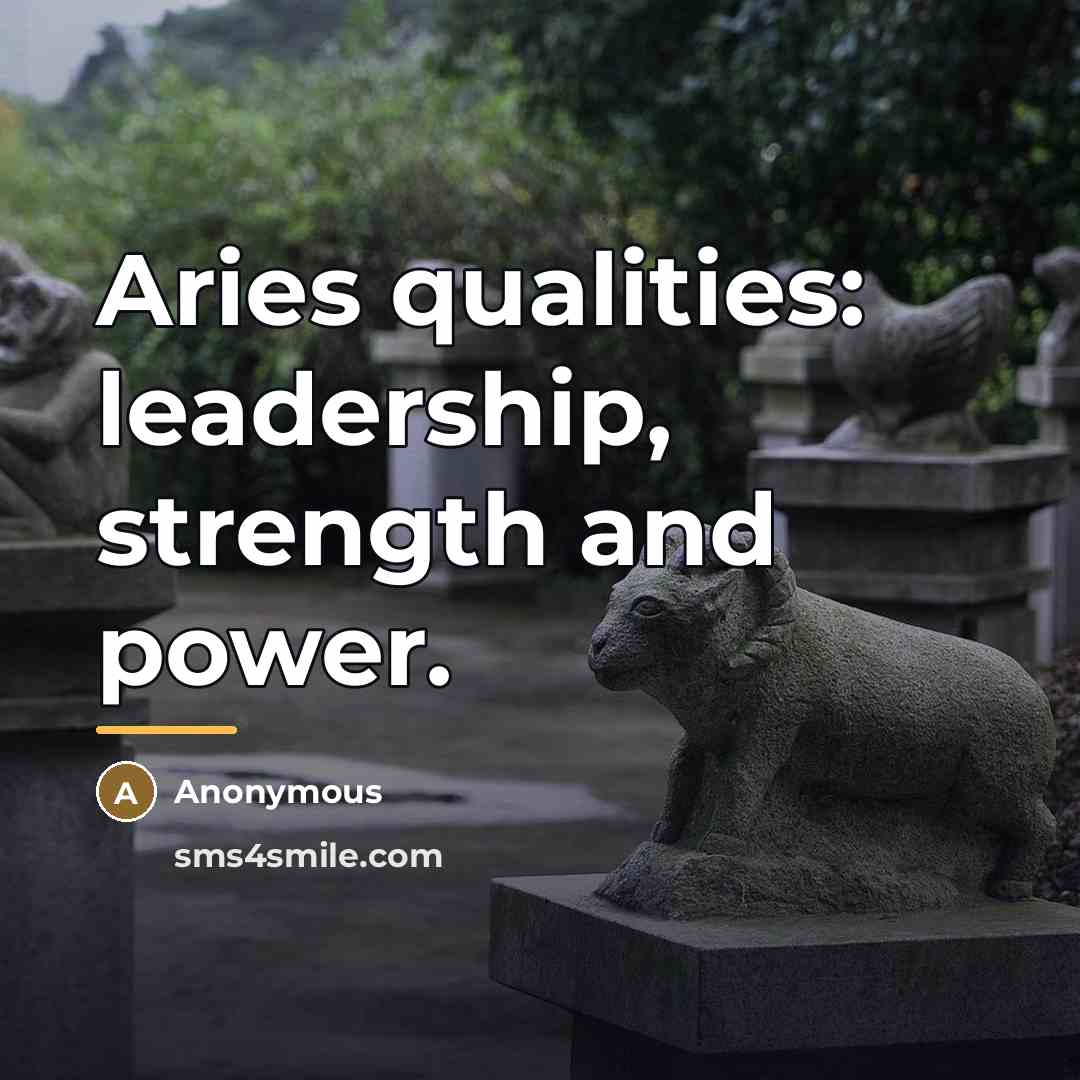“Aries qualities: leadership, strength and power.…” quote by Anonymous