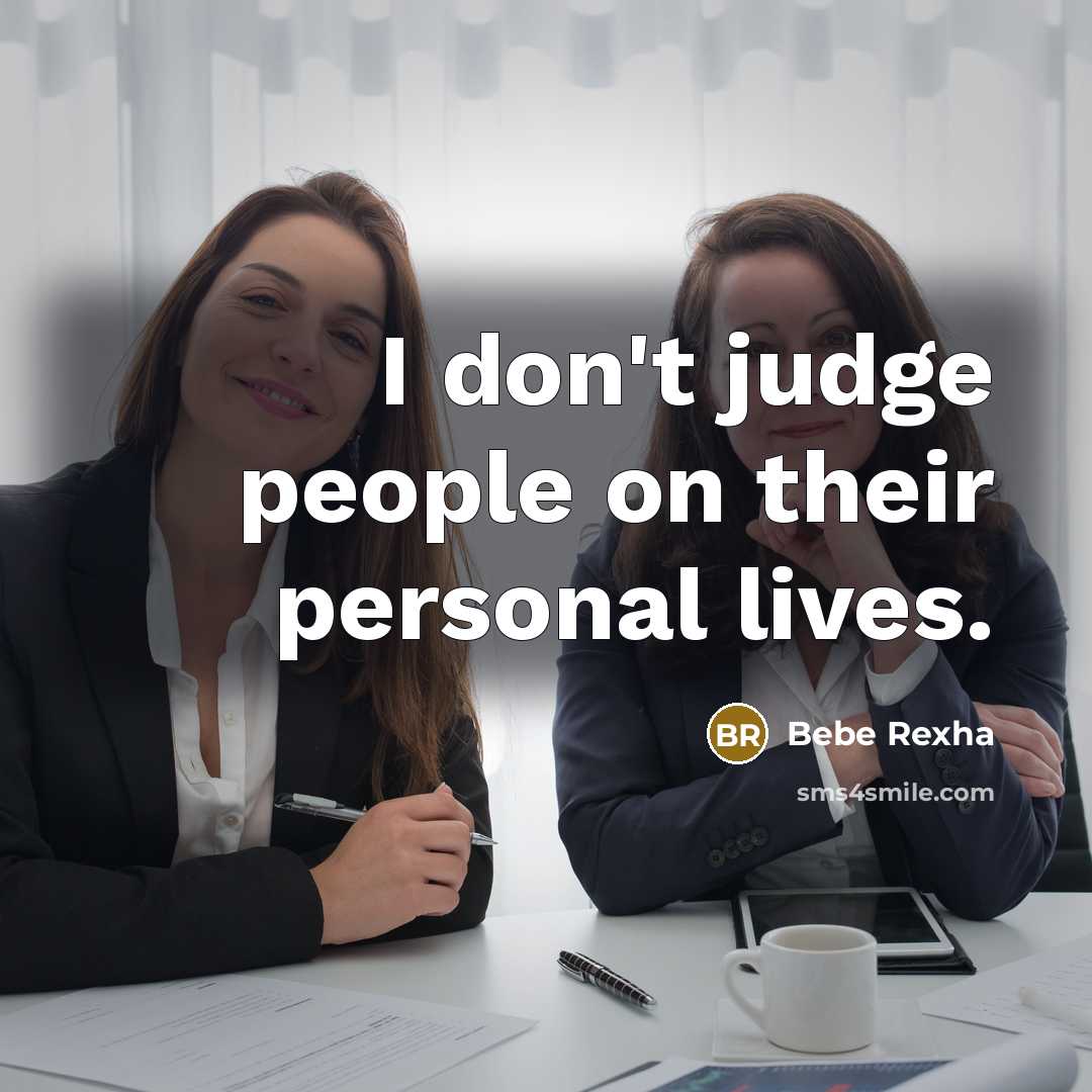 “I don't judge people on their personal lives.…” quote by Bebe Rexha