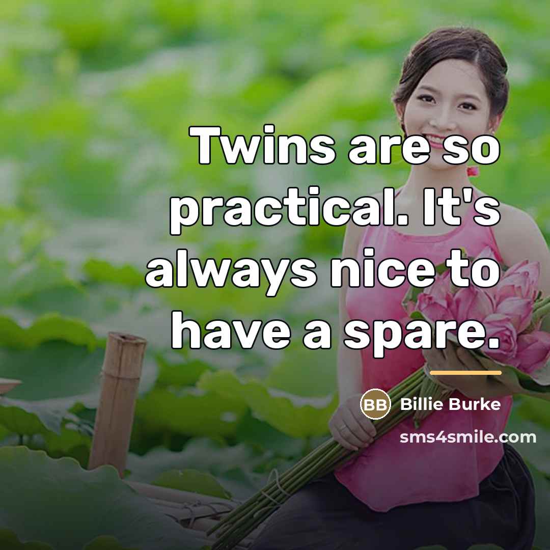 “Twins are so practical. It's always nice to have a…” quote by Billie Burke