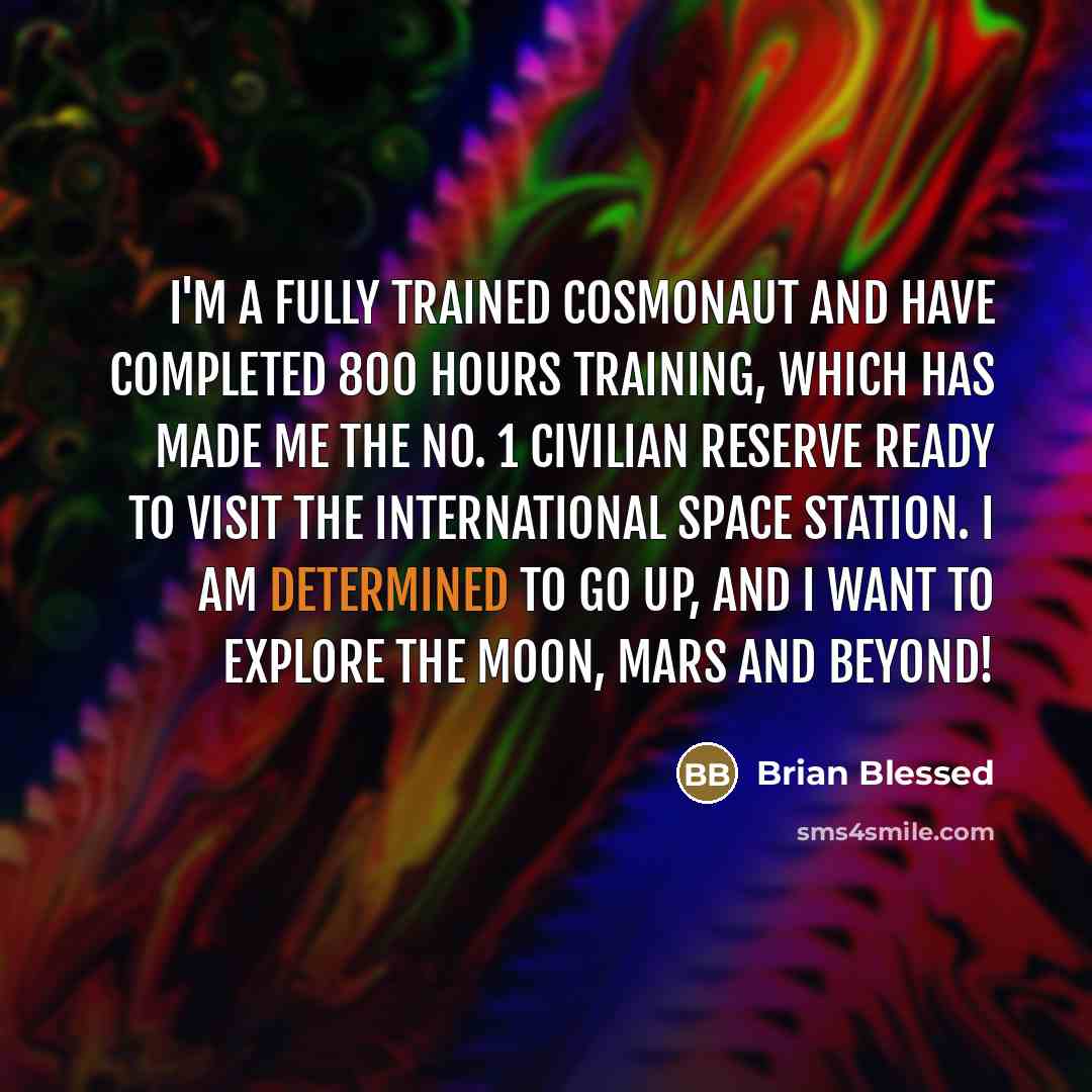 “I'm a fully trained cosmonaut and have completed 800 hours…” quote by Brian Blessed