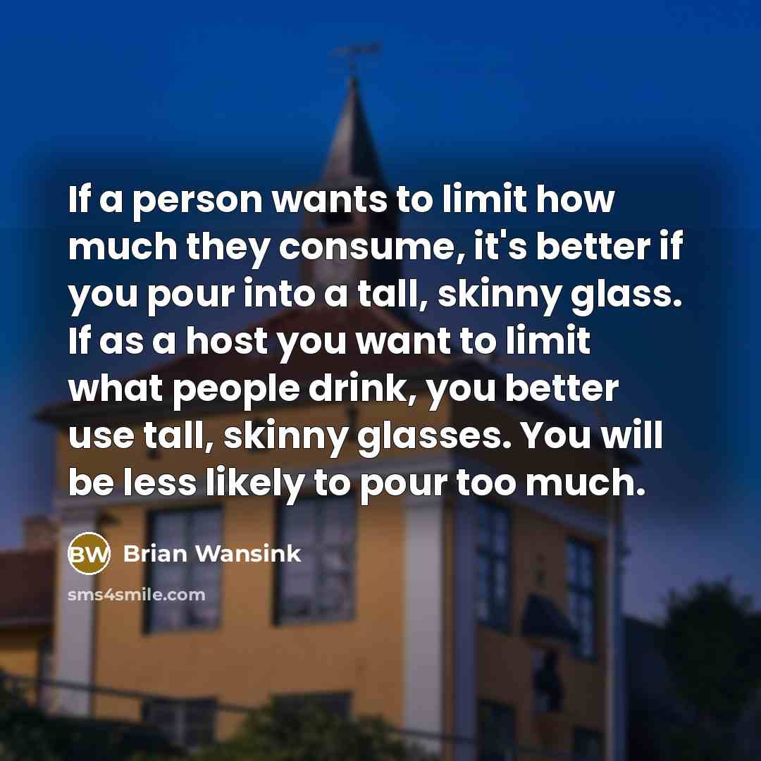 “If a person wants to limit how much they consume,…” quote by Brian Wansink