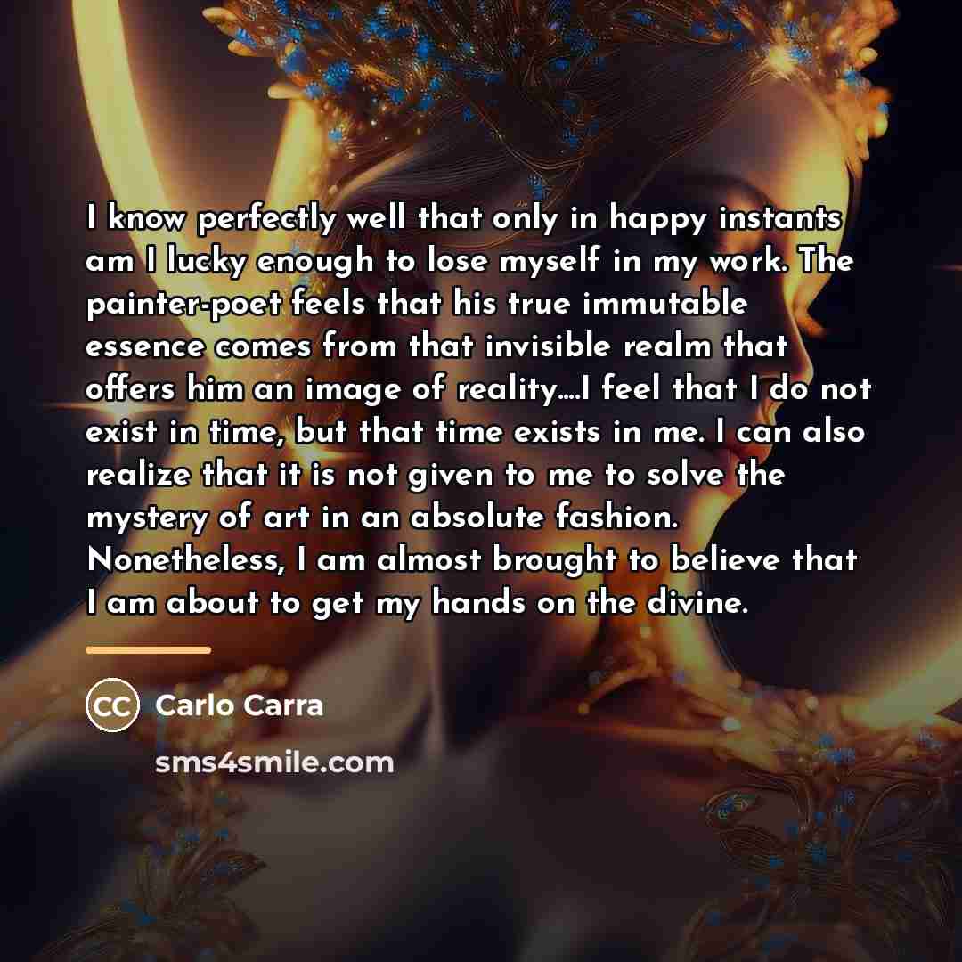 “I know perfectly well that only in happy instants am…” quote by Carlo Carra