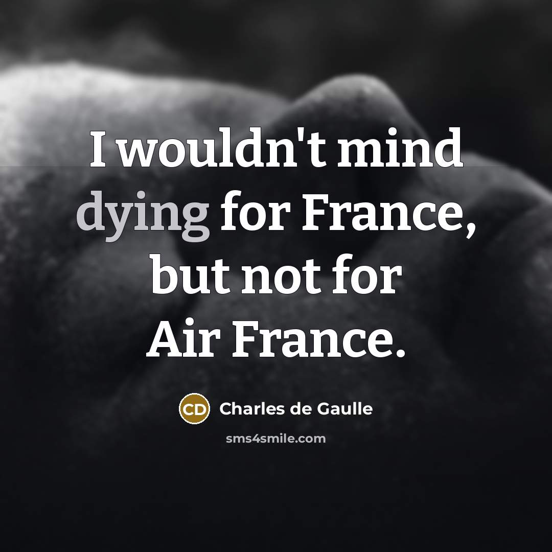 “I wouldn't mind dying for France, but not for Air…” quote by Charles de Gaulle