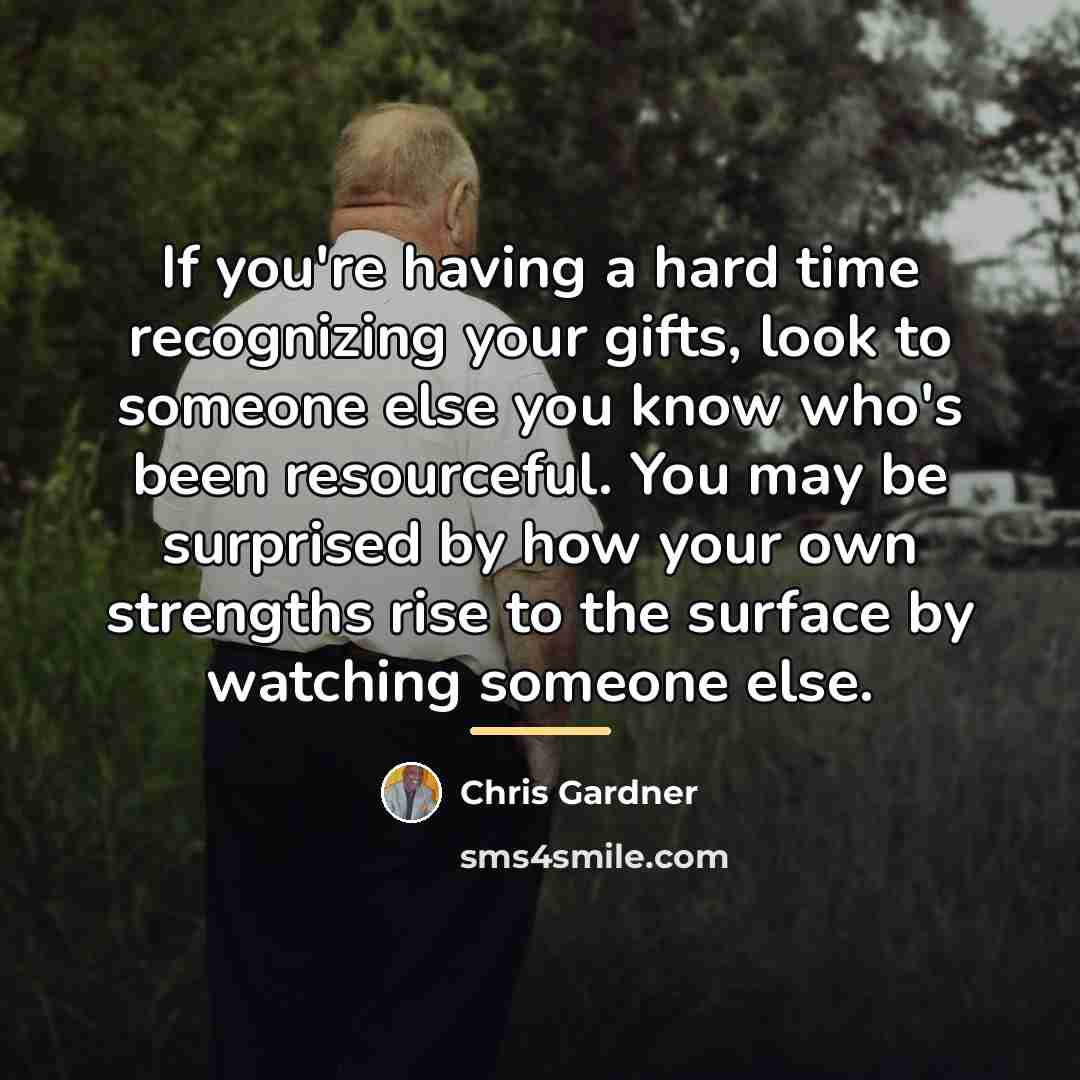 “If you're having a hard time recognizing your gifts, look…” quote by Chris Gardner