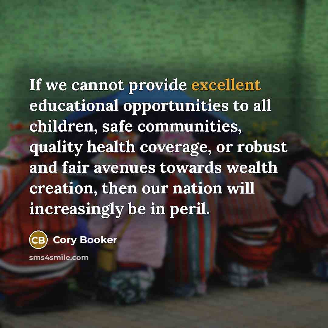 “If we cannot provide excellent educational opportunities to all children,…” quote by Cory Booker