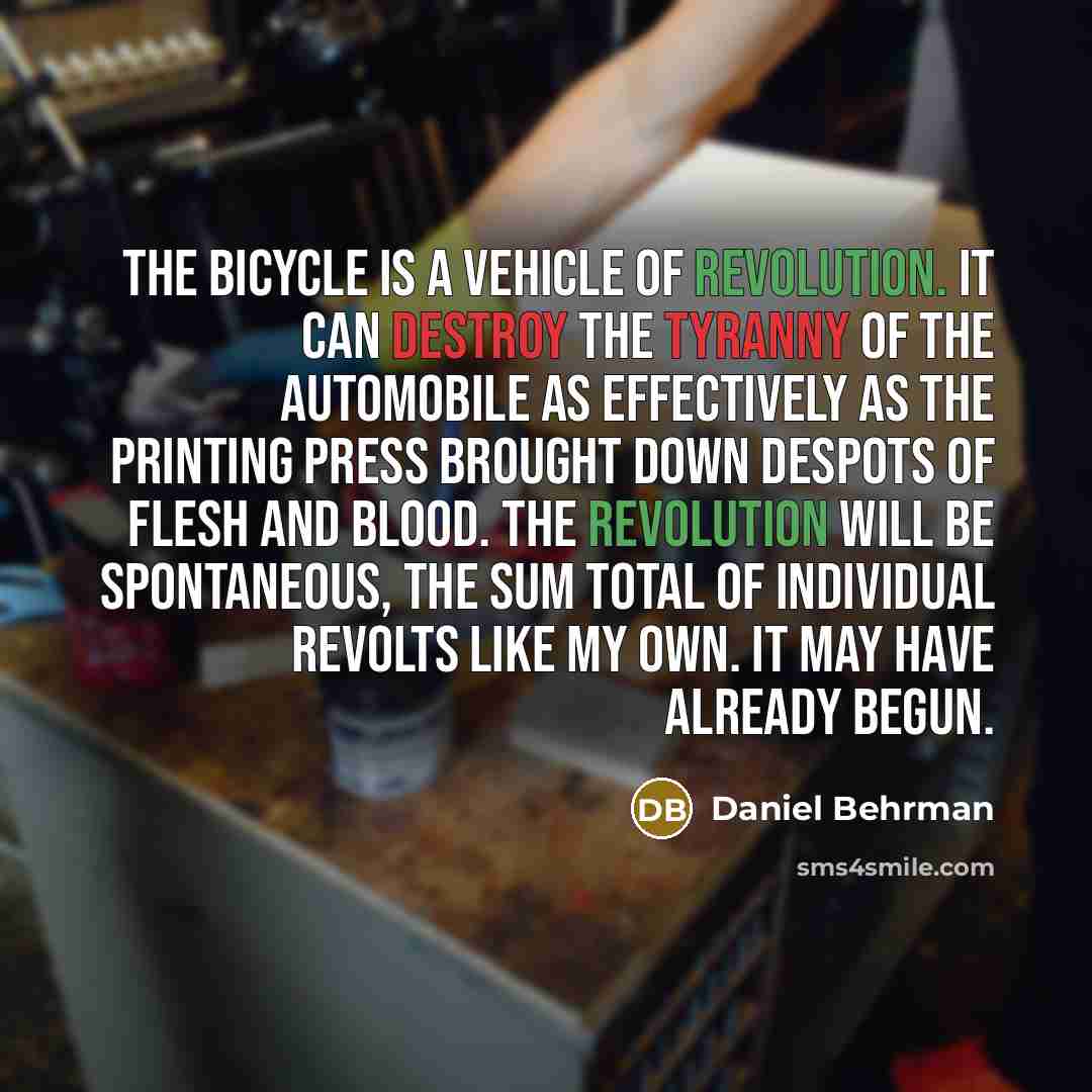 “The bicycle is a vehicle of revolution. It can destroy…” quote by Daniel Behrman