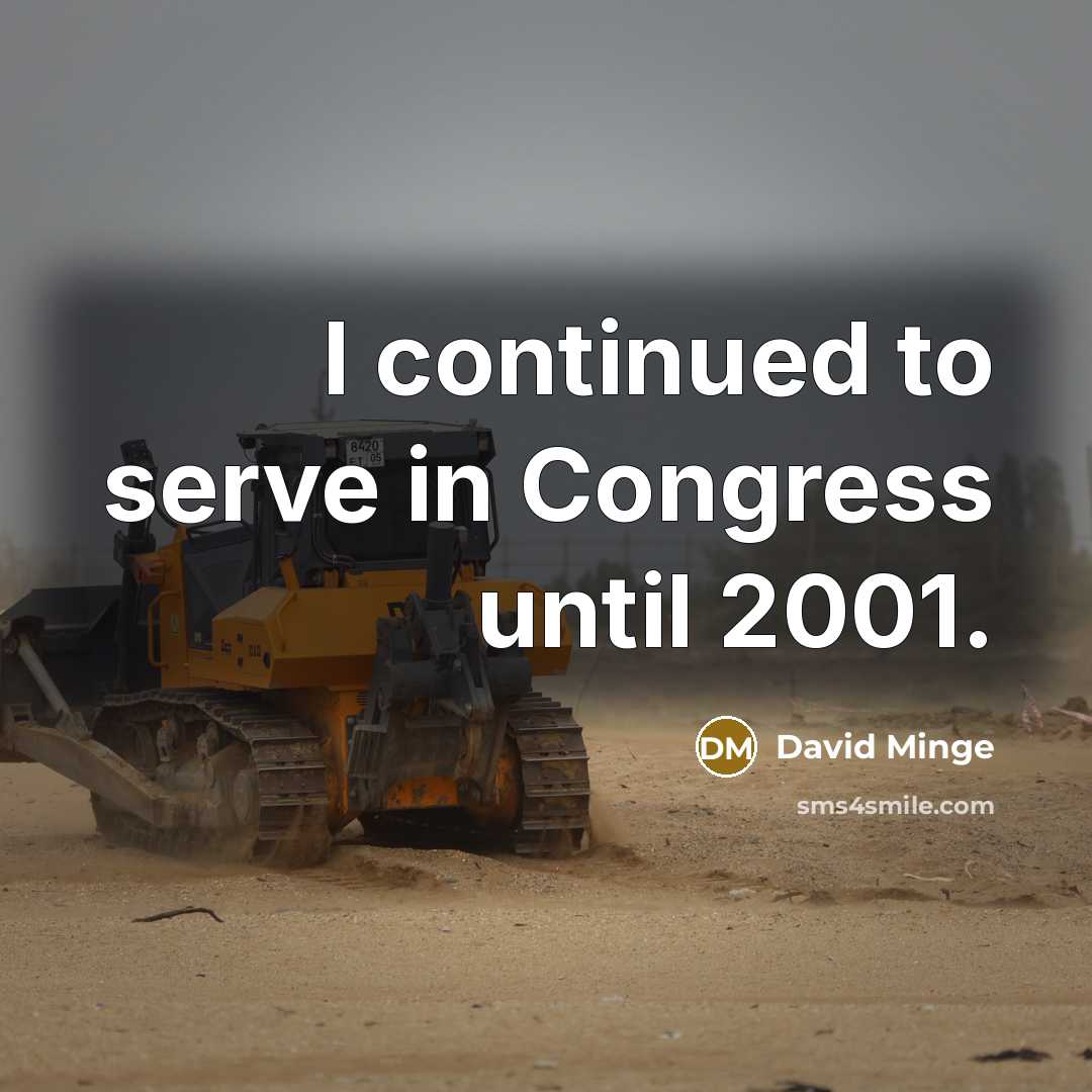 “I continued to serve in Congress until 2001.…” quote by David Minge