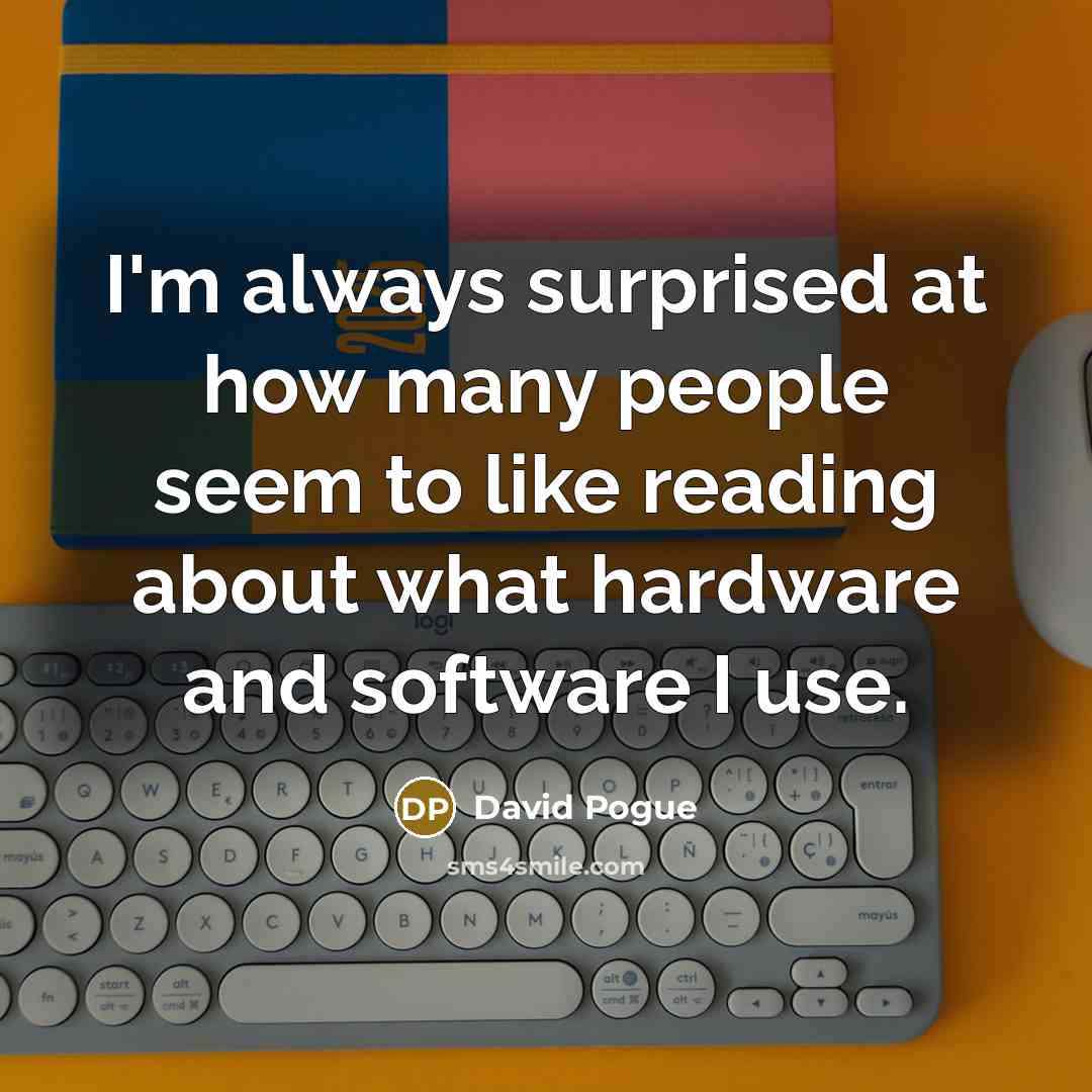 “I'm always surprised at how many people seem to like…” quote by David Pogue