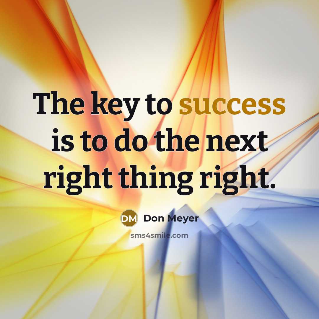 “The key to success is to do the next right…” quote by Don Meyer