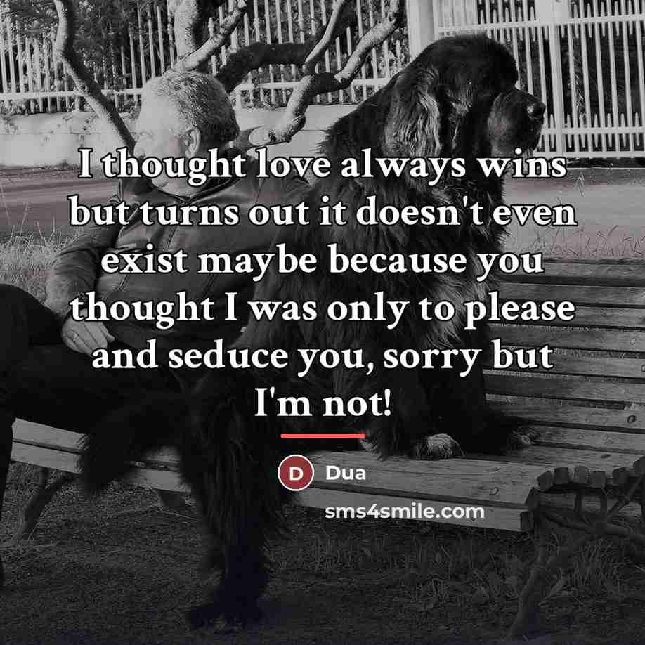 “I thought love always wins but turns out it doesn't…” quote by Dua