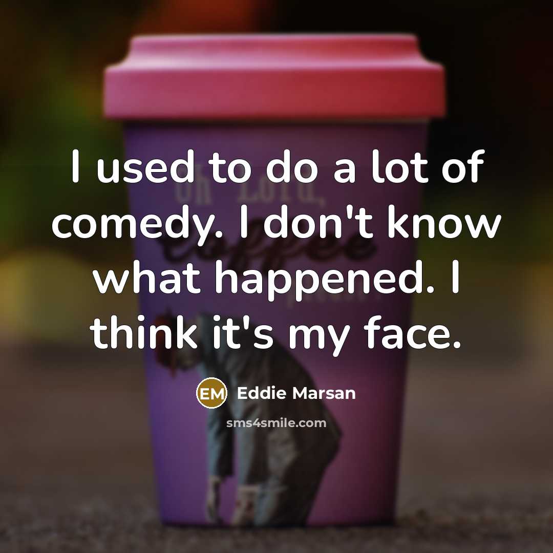 “I used to do a lot of comedy. I don't…” quote by Eddie Marsan