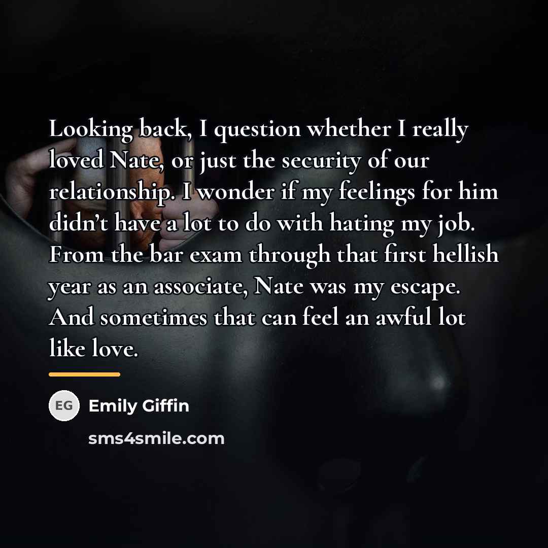“Looking back, I question whether I really loved Nate, or…” quote by Emily Giffin