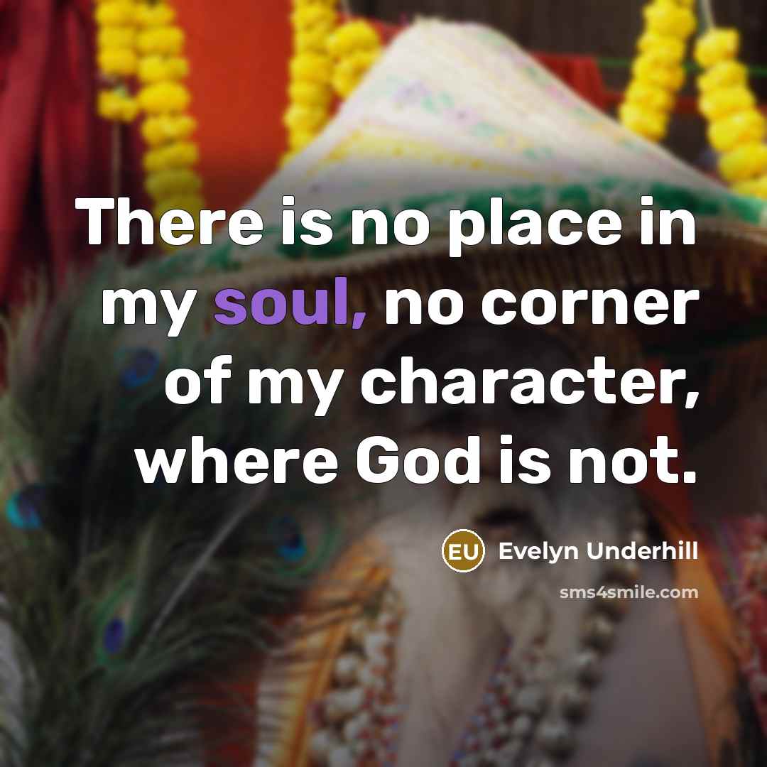 “There is no place in my soul, no corner of…” quote by Evelyn Underhill