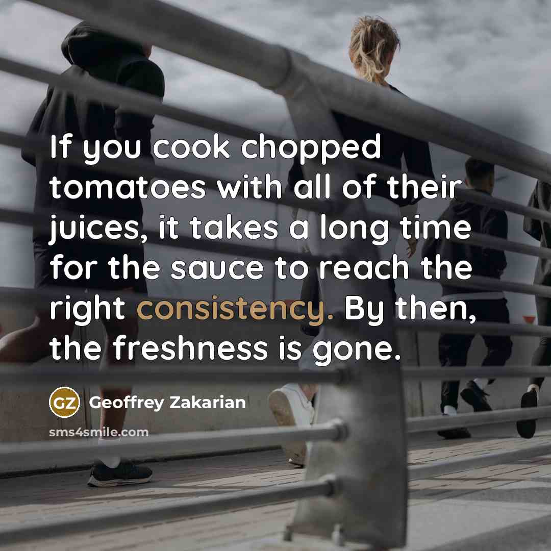 “If you cook chopped tomatoes with all of their juices,…” quote by Geoffrey Zakarian