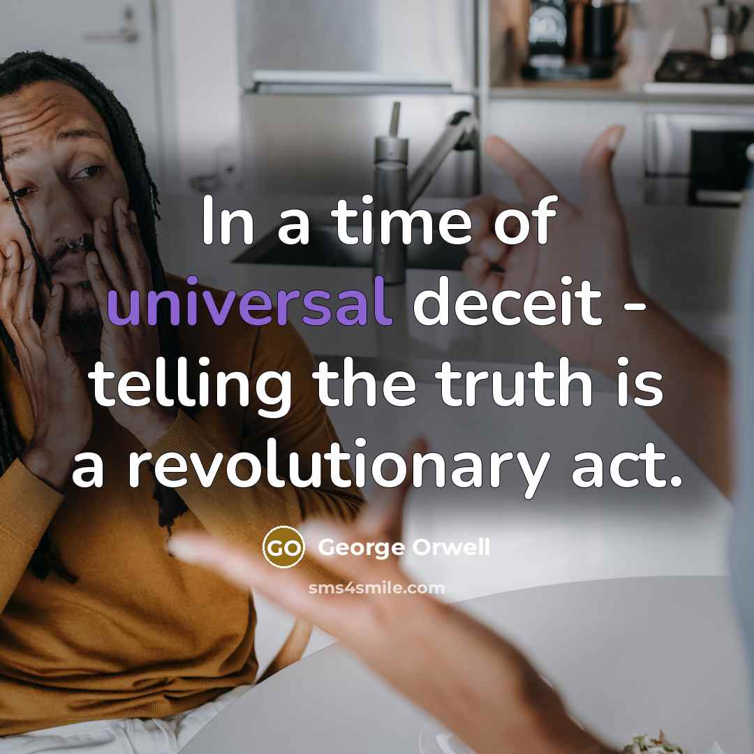 “In a time of universal deceit - telling the truth…” quote by George Orwell