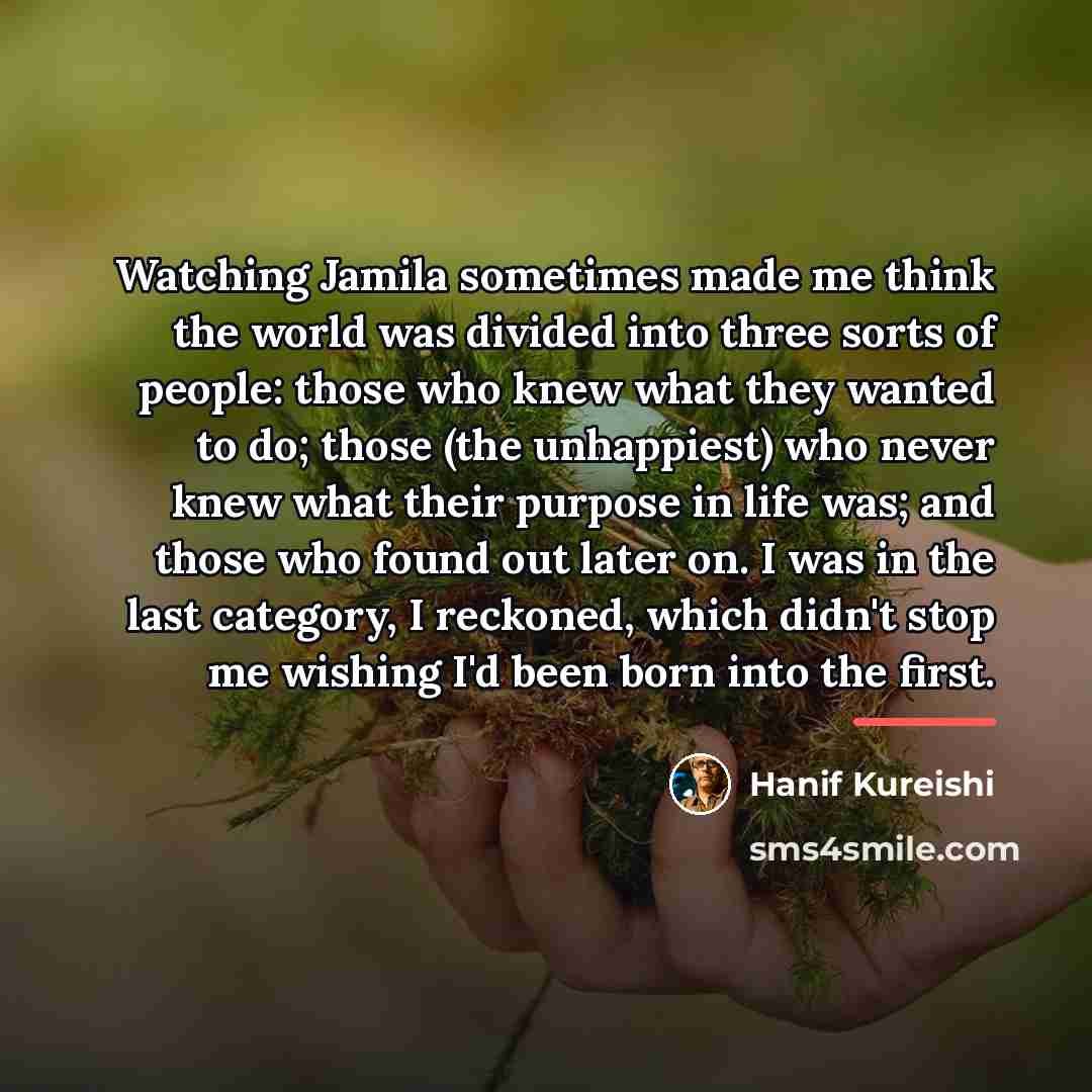 “Watching Jamila sometimes made me think the world was divided…” quote by Hanif Kureishi
