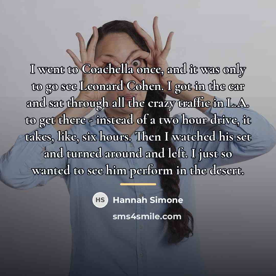“I went to Coachella once, and it was only to…” quote by Hannah Simone
