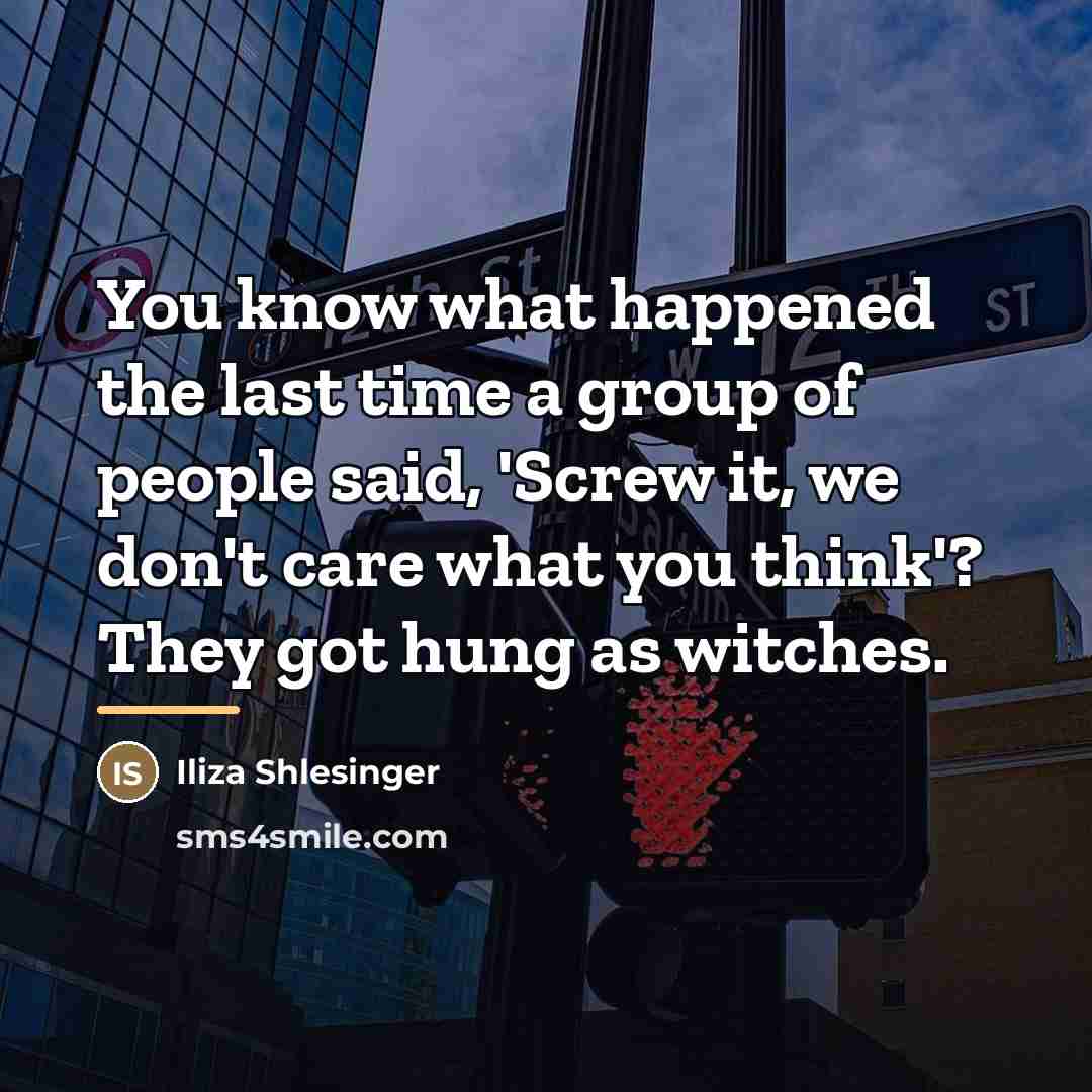 “You know what happened the last time a group of…” quote by Iliza Shlesinger