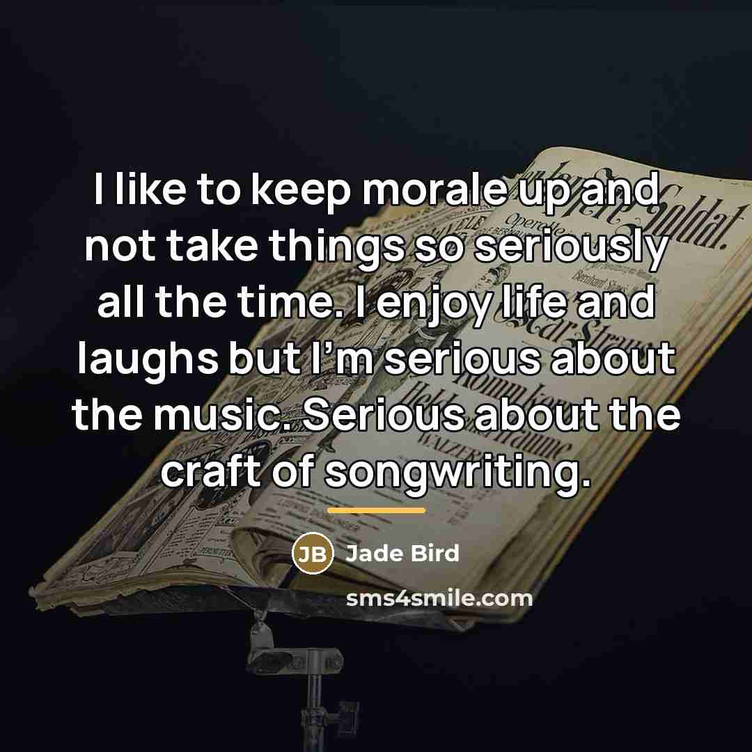 “I like to keep morale up and not take things…” quote by Jade Bird