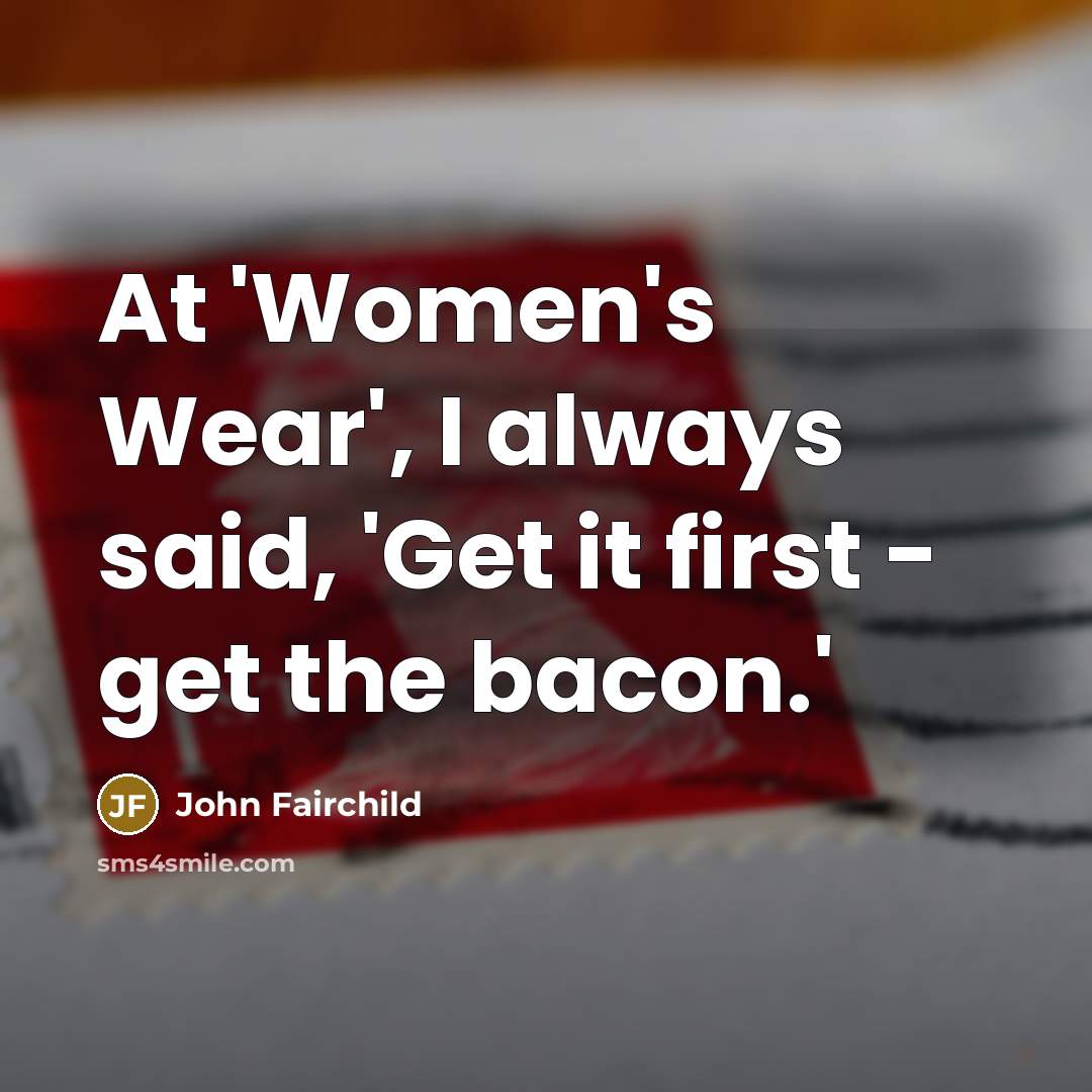 “At 'Women's Wear', I always said, 'Get it first -…” quote by John Fairchild