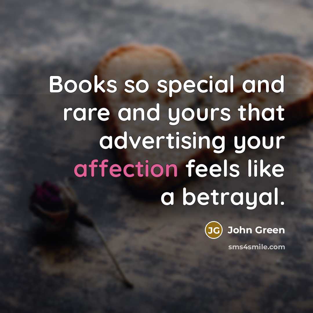 “Books so special and rare and yours that advertising your…” quote by John Green