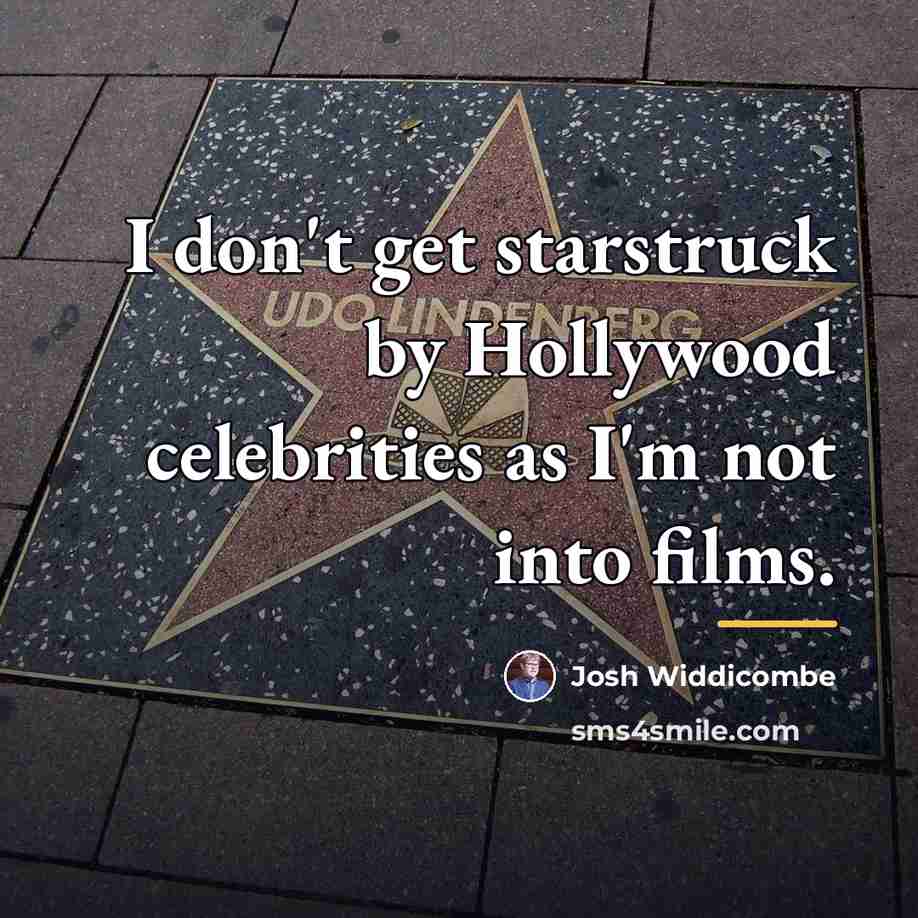 “I don't get starstruck by Hollywood celebrities as I'm not…” quote by Josh Widdicombe