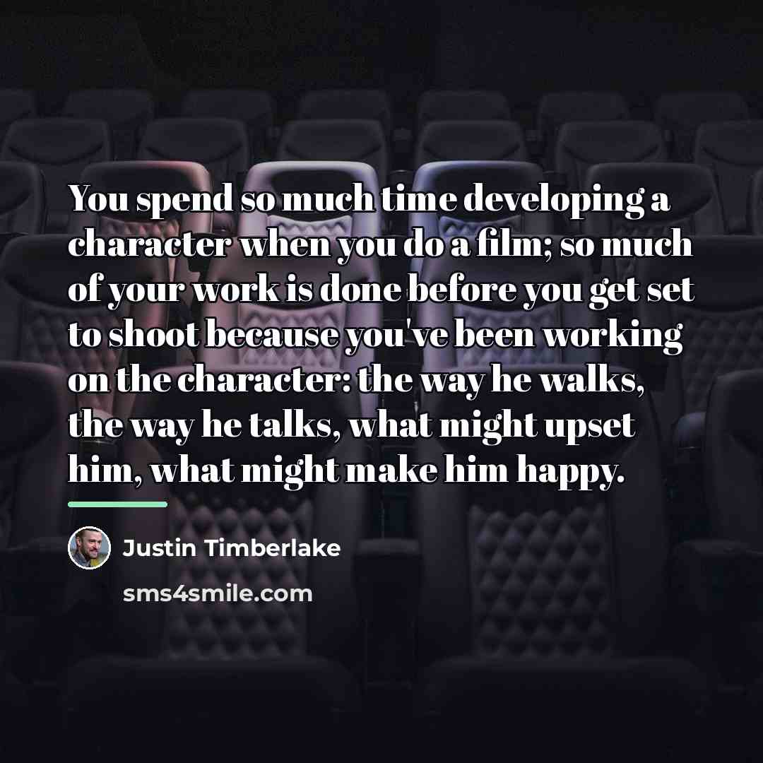 “You spend so much time developing a character when you…” quote by Justin Timberlake