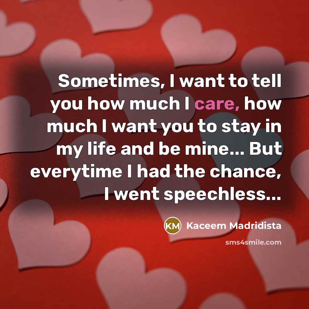 “Sometimes, I want to tell you how much I care,…” quote by Kaceem Madridista